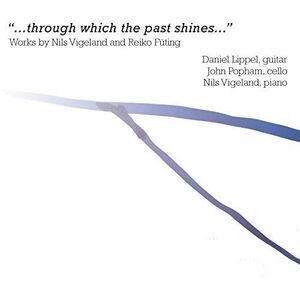 Fueting / Lippel / Vigeland - Through Which the Past Shines  CD